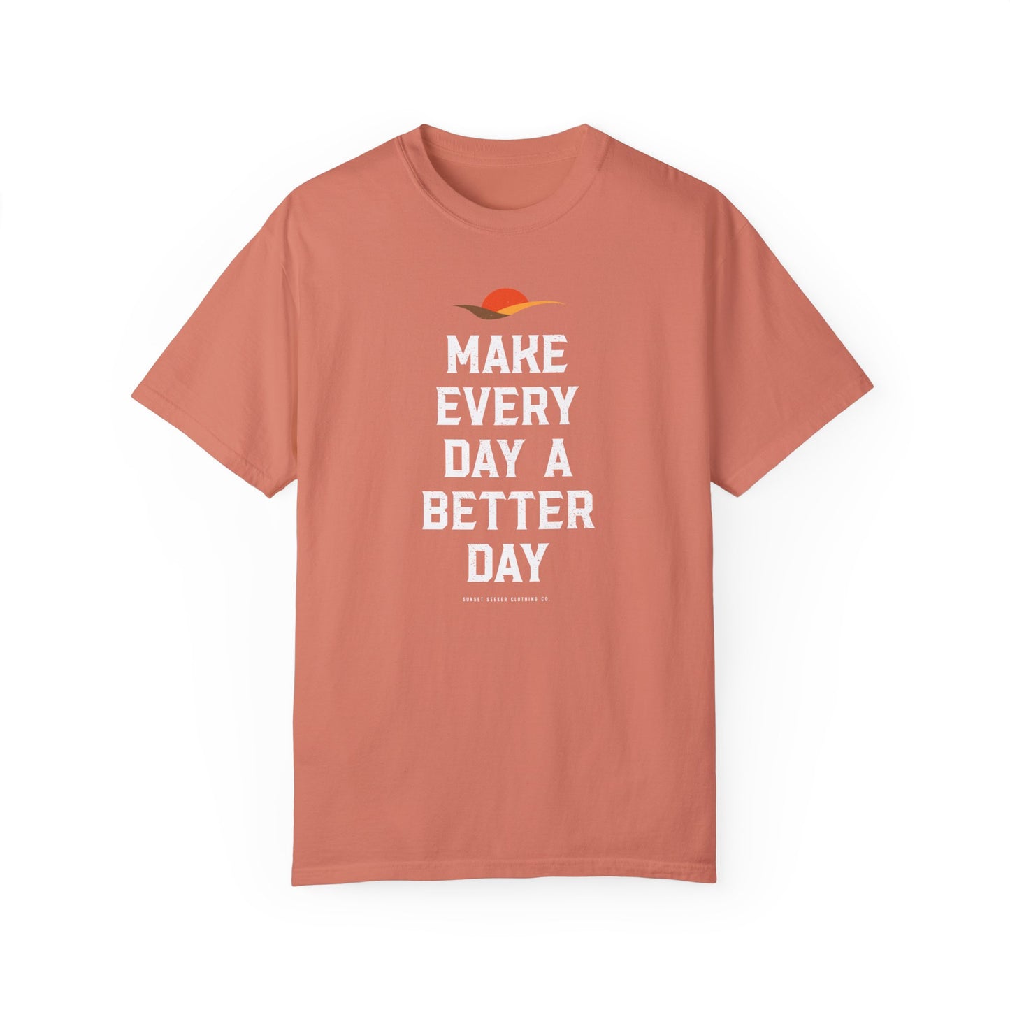 Make Every Day A Better Day T-Shirt