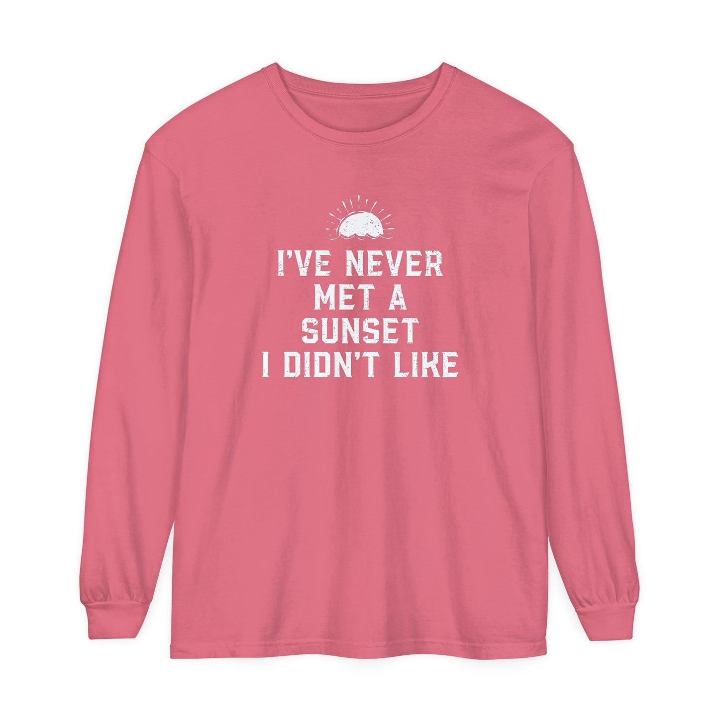 Never Met A Sunset I Didn't Like Long Sleeve Tee