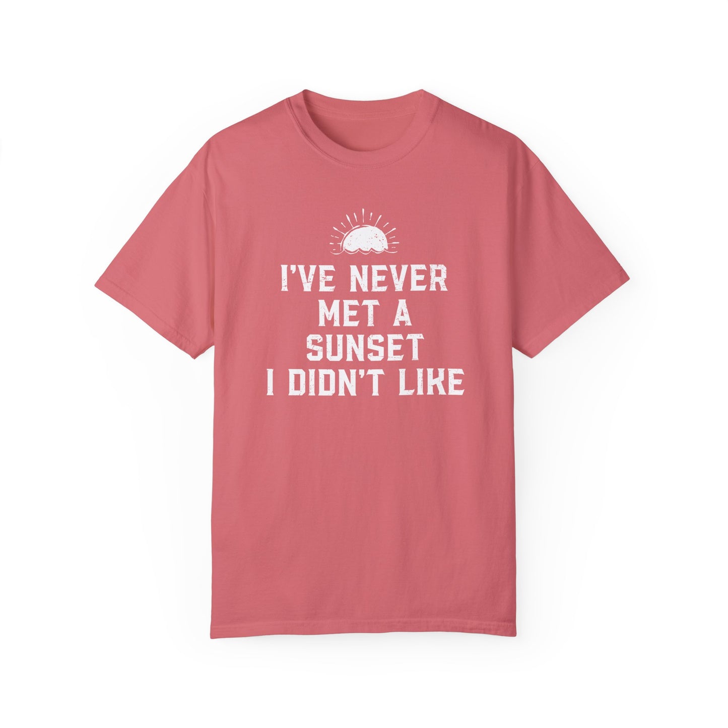 I've Never Met a Sunset I Didn't Like T-Shirt